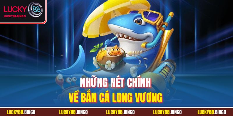 Bắn Cá Long Vương Lucky88 - Săn Boss Đại Dương Đặc Sắc - tx8