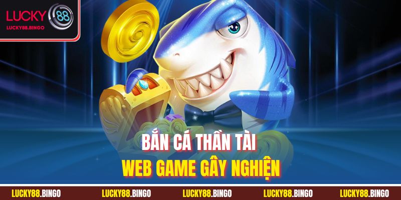 Bắn Cá Thần Tài Web - Trải Nghiệm Đỉnh Cao Cho Ngư Thủ - tx8