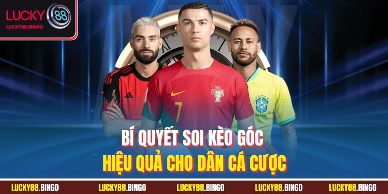 Kèo Phạt Góc - Phá Đảo Mọi Trận, Rinh Tiền Tỷ Hôm Nay - tx8