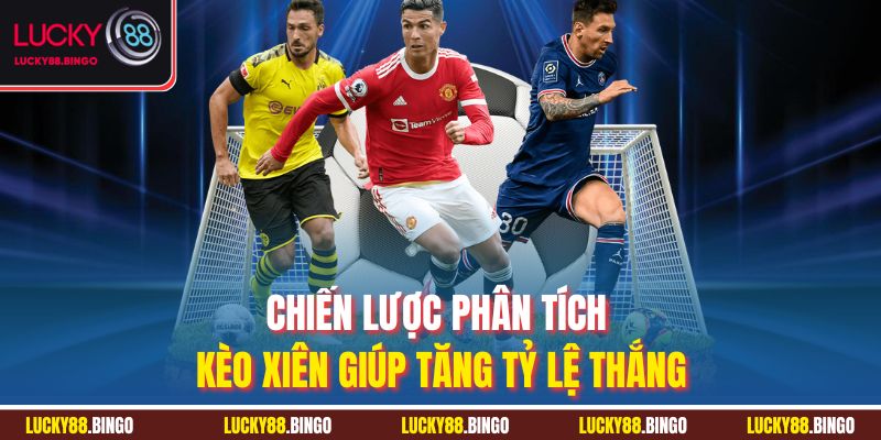 Kèo Cược Xiên - Bí Quyết Thắng Lớn Cá Độ Bóng Đá LUCKY88 - tx8