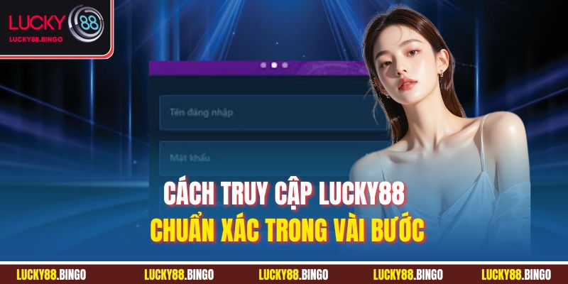 Đăng Nhập LUCKY88 - Tham Gia Thế Giới Cá Cược Đỉnh Cao - tx8