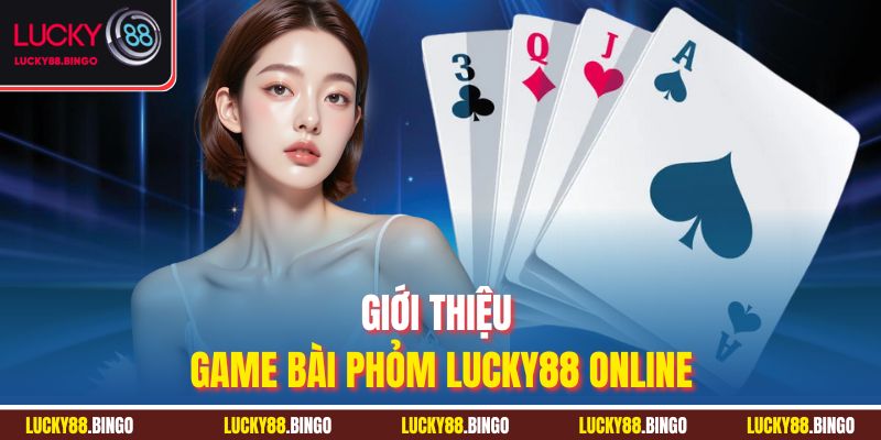 Phỏm Lucky88 - Đổi Thưởng Liền Tay, Cơ Hội Phát Tài - tx8