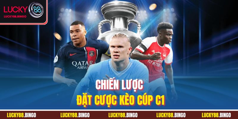 Kèo Cúp C1 Là Gì? Hiểu Đúng Khi Cá Cược Cúp Châu Âu - tx8