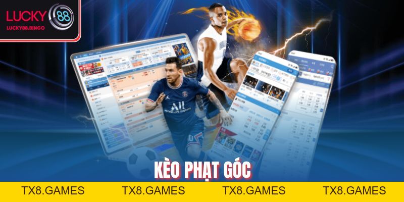 Kèo Phạt Góc - Phá Đảo Mọi Trận, Rinh Tiền Tỷ Hôm Nay - tx8