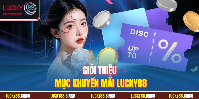 Khuyến Mãi Lucky88 - Mở Khóa Kho Báu Ưu Đãi Không Giới Hạn - tx8