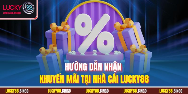 Khuyến Mãi Lucky88 - Mở Khóa Kho Báu Ưu Đãi Không Giới Hạn - tx8