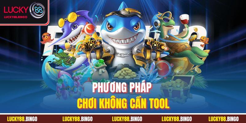 Tool Hack Bắn Cá - Bí Quyết Bắn Cá Bất Bại, Hốt Trọn Tiền Tỷ - tx8