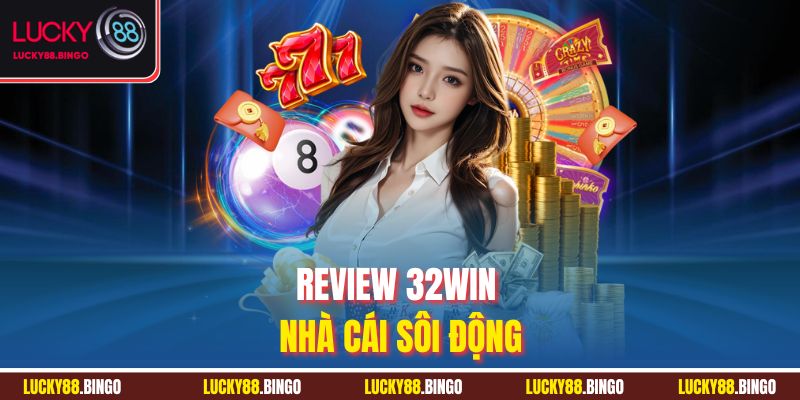 REVIEW 32WIN - Đánh Giá Chi Tiết Chuyên Sâu Nhà Cái - tx8