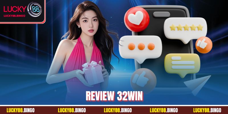 REVIEW 32WIN - Đánh Giá Chi Tiết Chuyên Sâu Nhà Cái - tx8