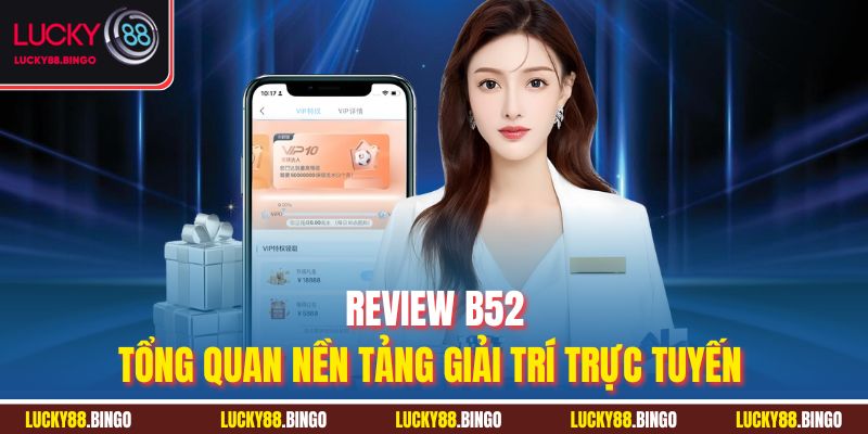 Review B52 - Đánh Giá Chi Tiết Về Cổng Game Bài Bom Tấn - tx8