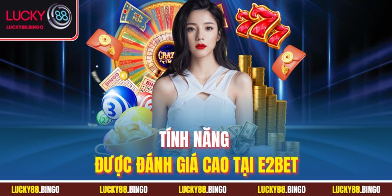 Review E2BET - Đánh Giá Chuyên Sâu Từ Chuyên Gia Lucky88 - tx8