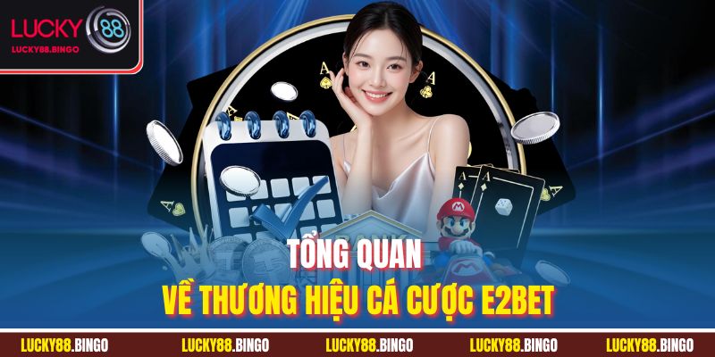Review E2BET - Đánh Giá Chuyên Sâu Từ Chuyên Gia Lucky88 - tx8