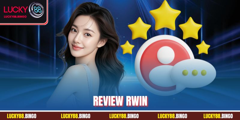 Review Rwin - Đánh Giá Chi Tiết Từ A Đến Z Về Cổng Game - tx8