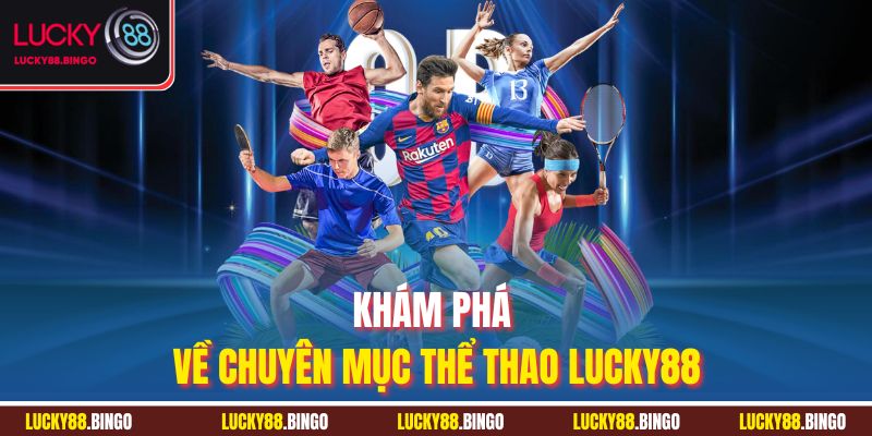 Thể Thao Lucky88 - Đỉnh Cao Cá Cược, Cháy Cùng Đam Mê - tx8