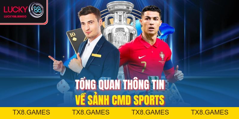 CMD Sports Lucky88: Trải Nghiệm Thể Thao Chuẩn Quốc Tế - tx8