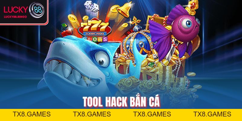 Tool Hack Bắn Cá - Bí Quyết Bắn Cá Bất Bại, Hốt Trọn Tiền Tỷ - tx8