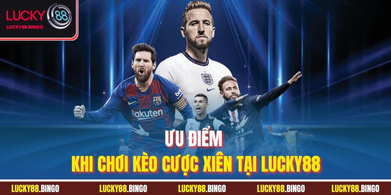 Kèo Cược Xiên - Bí Quyết Thắng Lớn Cá Độ Bóng Đá LUCKY88 - tx8