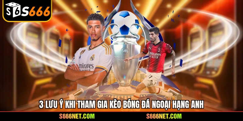 Kèo bóng đá ngoại hạng Anh - 2 bí thuật soi chuẩn xác nhất - tx8