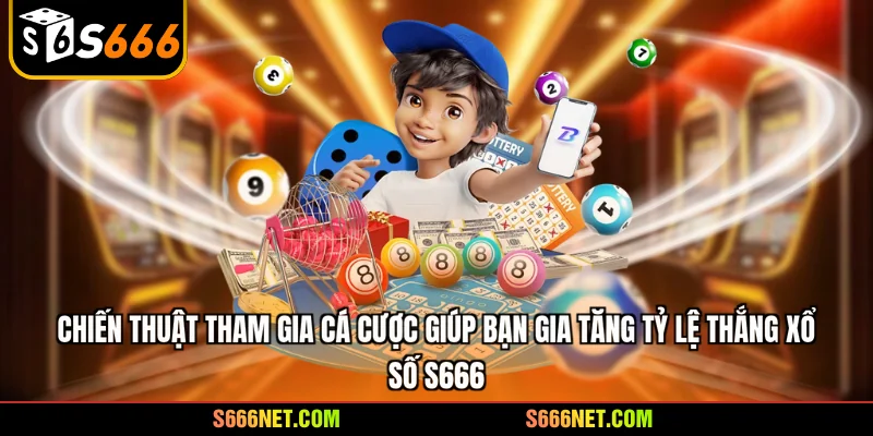 Xổ số S666 - Chơi game quay thưởng nhận về tiền tỷ - tx8
