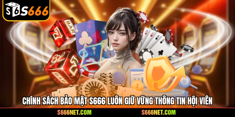 Chính sách bảo mật S666 - 3 cam kết an toàn dữ liệu - tx8