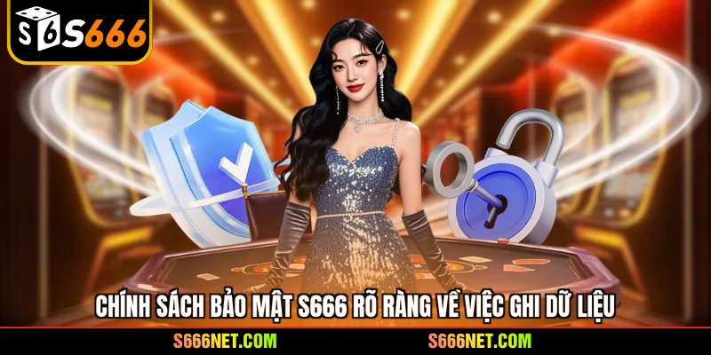 Chính sách bảo mật S666 - 3 cam kết an toàn dữ liệu - tx8