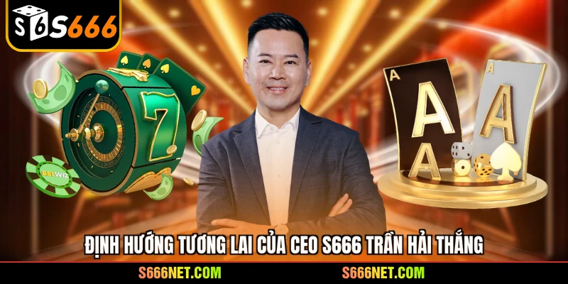 CEO S666 Trần Hải Thắng - Nhà lãnh đạo tài ba 2026 - tx8