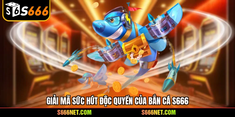 Bắn cá S666 - Mở khóa kho báu đại dương chuyên nghiệp - tx8