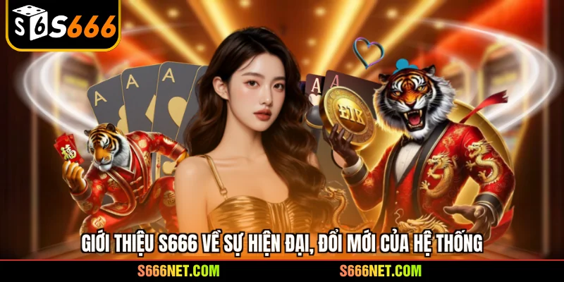Giới thiệu S666 - Hệ sinh thái giải trí đỉnh cao năm 2026 - tx8