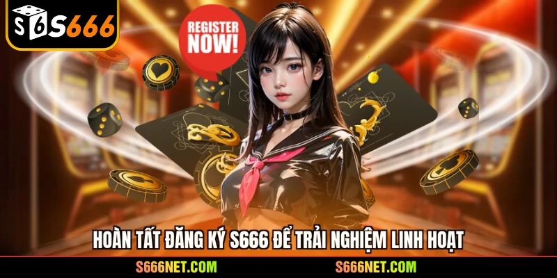 Đăng ký S666 - Hướng dẫn tân binh mở tài khoản siêu tốc - tx8