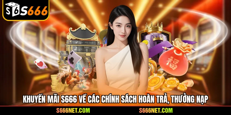 Khuyến mãi S666 - Tổng hợp các ưu đãi hấp dẫn nhất 2026 - tx8