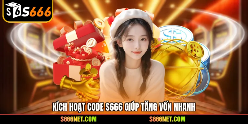 Code S666 mới nhất - mở khóa qũy thưởng triệu đô cực hot - tx8