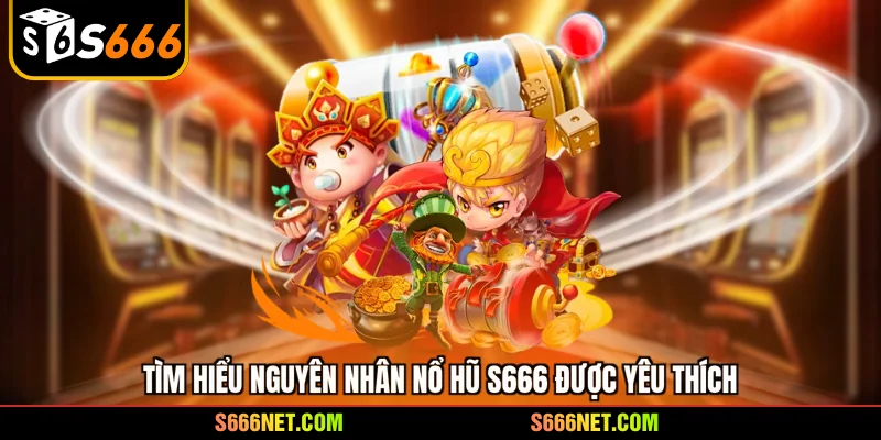 Nổ hũ S666 - Nơi may mắn thăng hoa, thưởng lớn bùng nổ - tx8