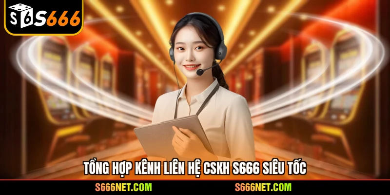 CSKH S666 - Chính sách tạo nên tính chuyên nghiệp, an toàn - tx8